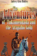 The Adventures of Tukamendada and the Arapaho Gold