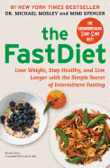 The Fastdiet: Lose Weight, Stay Healthy, and Live Longer with the Simple Secret of Intermittent Fasting