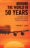 Around The World in 50 Years: The Stories of a Pan American World Airways Aeronautical Engineer