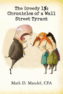 The Greedy 1%: Chronicles of a Wall Street Tyrant