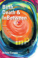 Birth, Death & Inbetween