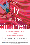 Fly in the Ointment: 70 Fascinating Commentaries on the Science of Everyday Life
