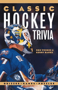 Classic Hockey Trivia: Quizzes * Games * Puzzles