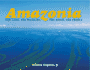 Amazonia: The Land, the Wildlife, the River, the People