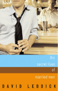 The Secret Lives of Married Men: Interviews with Gay Men Who Played It Straight