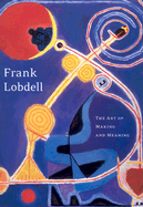 Frank Lobdell: The Art of Making and Meaning