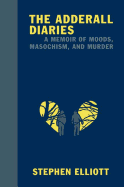The Adderall Diaries: A Memoir of Moods, Masochism, and Murder (Large Print 16pt)