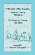 Virginia Land Causes: Lancaster County, 1795-1848, Northampton County, 1731-1868