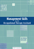 Management Skills for the Occupational Therapy Assistant