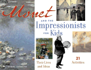 Monet and the Impressionists for Kids: Their Lives and Ideas