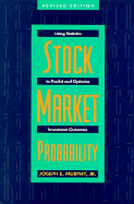 Stock Market Probability: Using Statistics to Predict and Optimize Investment Outcomes, Revised Edition