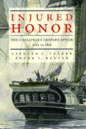 Injured Honor: The Chesapeake-Leopard Affair, June 22, 1807