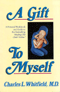 A Gift to Myself: A Personal Workbook and Guide to 