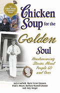 Chicken Soup for the Golden Soul: Heartwarming Stories for People 60 and Over