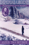 Imperial Legend: The Mysterious Disappearance of Tsar Alexanderi
