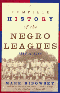 A Complete History of the Negro Leagues, 1884 to 1955