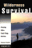 Wilderness Survival: Staying Alive Until Help Arrives