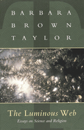 Luminous Web: Essays on Science and Religion