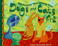 Natural Healing for Dogs and Cats A-Z