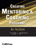 Creating Mentoring and Coaching Programs: Twelve Case Studies from the Real World of Training