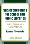 Subject Headings for School and Public Libraries: An Lcsh/Sears Companion Third Edition