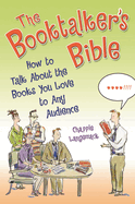 The Booktalkers Bible: How to Talk about the Books You Love to Any Audience