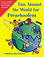Fun Around the World for Preschoolers: Games, Art Ideas, Recipes, Songs, and More!