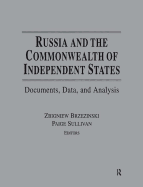 Russia and the Commonwealth of Independent States: Documents, Data, and Analysis