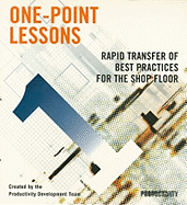 One-Point Lessons: Rapid Transfer of Best Practices for the Shop Floor (Participants Guide and Leader's Guide)