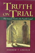 Truth on Trial: The Lawsuit Motif in the Fourth Gospel