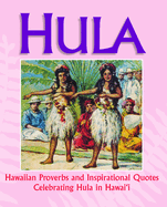 Hula: Hawaiian Proverbs and Inspirational Quotes Celebrating Hula in Hawaii Mary Kawena Pukui
