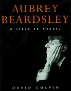 Aubrey Beardsley: A Slave to Beauty