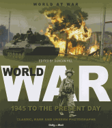 1945 to the Present Day: Classic, Rare and Unseen Photographs