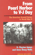 From Pearl Harbor to V-J Day: The American Armed Forces in World War II