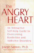 The Angry Heart: An Interactice Self-Help Guide to Overcoming Borderline and Addictive Disorders