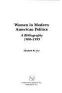 Women in Modern American Politics: A Bibliography 1900-1995