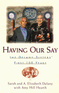 Having Our Say: The Delany Sister's First 100 Years