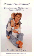 Dreams I'm Dreamin': Devotions for Mothers of Young Children
