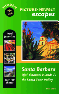 Hidden Picture-Perfect Escapes Santa Barbara: Ojai, Channel Islands, and the Santa Ynez Valley