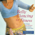 Belly Dancing for Fitness: The Ultimate Dance Workout That Unleashes Your Creative Spirit