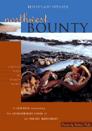 Northwest Bounty: The Extraordinary Foods and Wonderful Cooking of the Pacific Northwest