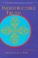 Indestructible Truth: The Living Spirituality of Tibetan Buddhism