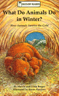 What Do Animals Do in Winter?: How Animals Survive the Cold