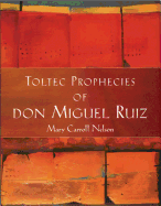 Toltec Prophecies of Don Miguel Ruiz