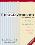 The OCD Workbook: Your Guide to Breaking Free from Obsessive-Compulsive Disorder