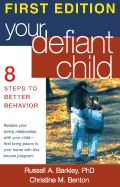 Your Defiant Child: 8 Steps to Better Behavior