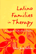 Latino Families in Therapy: A Guide to Multicultural Practice