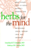 Herbs for the Mind: What Science Tells Us about Nature's Remedies for Depression, Stress, Memory Loss, and Insomnia