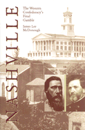 Nashville: The Western Confederacy's Final Gamble