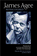 James Agee Rediscovered: The Journals for 'Let Us Now Praise Famous Men' and Other New Manuscripts